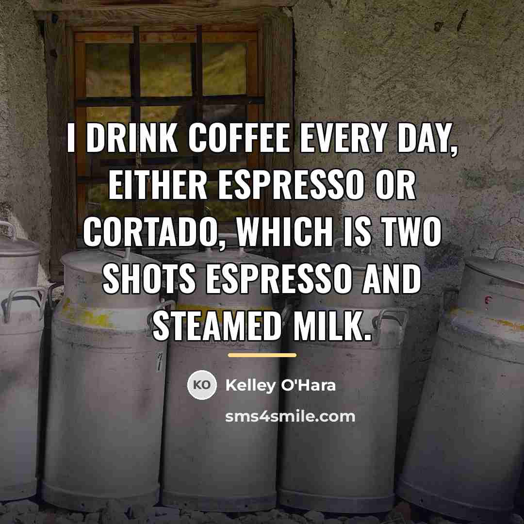 “I drink coffee every day, either espresso or cortado, which…” quote by Kelley O'Hara