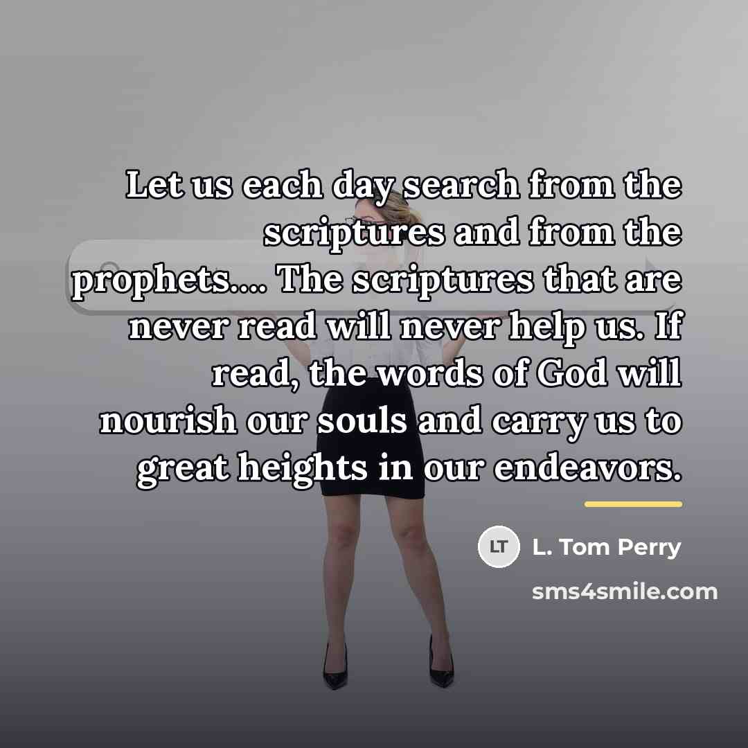 “Let us each day search from the scriptures and from…” quote by L. Tom Perry