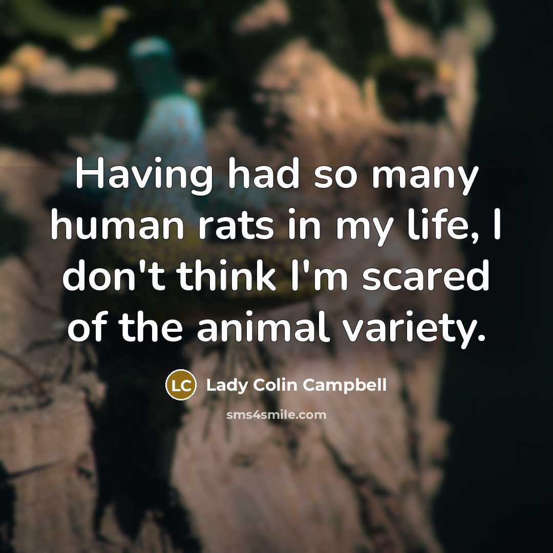 “Having had so many human rats in my life, I…” quote by Lady Colin Campbell
