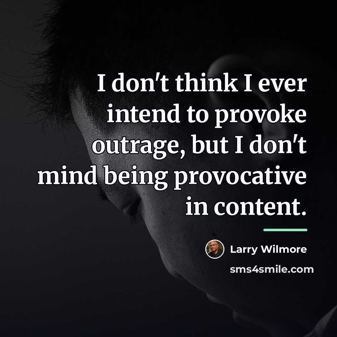 “I don't think I ever intend to provoke outrage, but…” quote by Larry Wilmore
