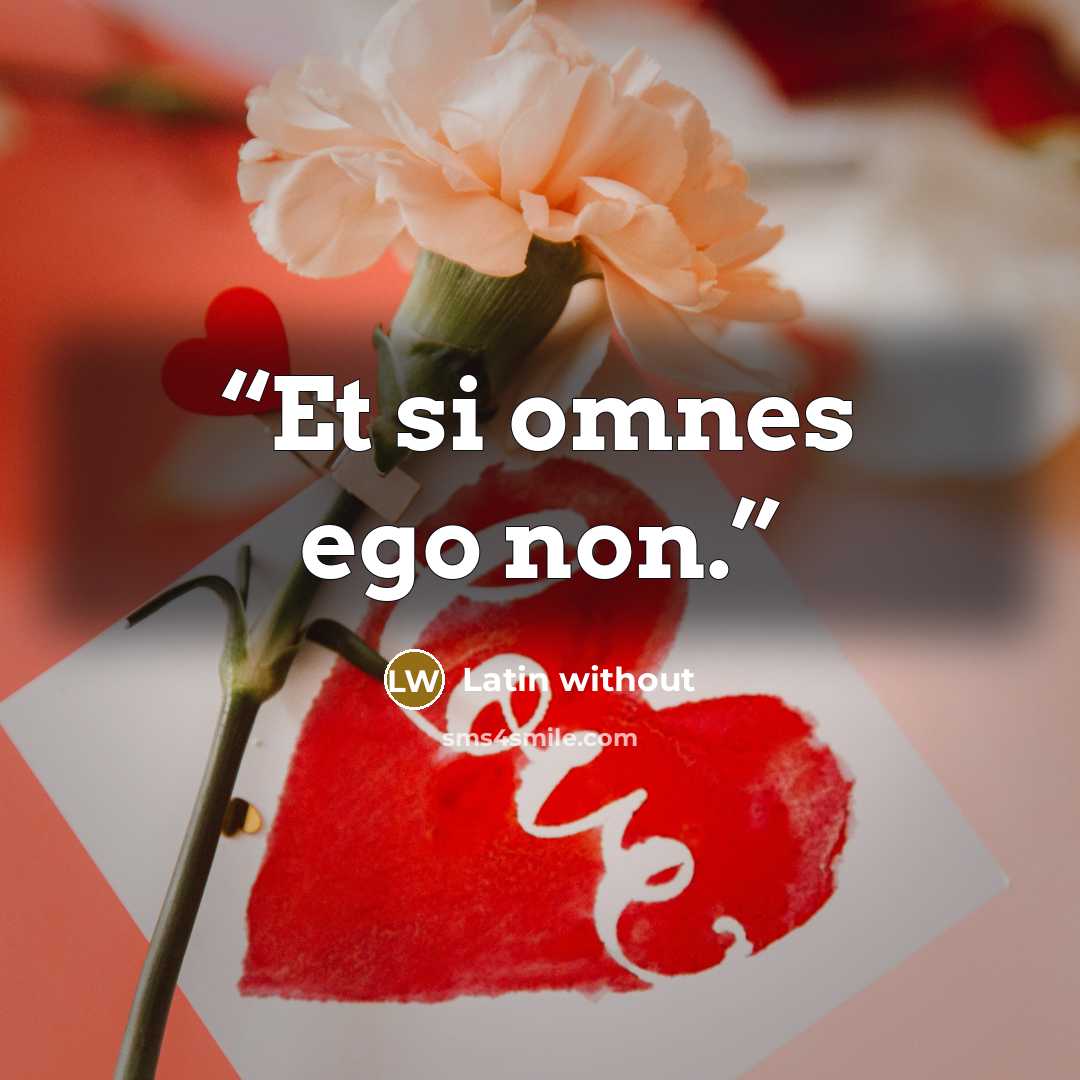 “Et si omnes ego non.” quote by Latin without