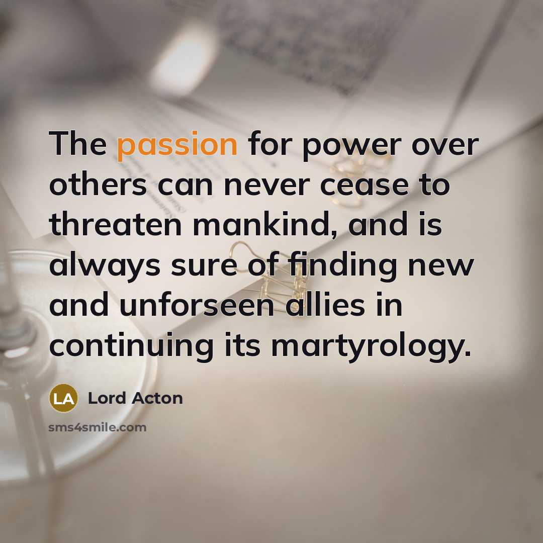 “The passion for power over others can never cease to…” quote by Lord Acton