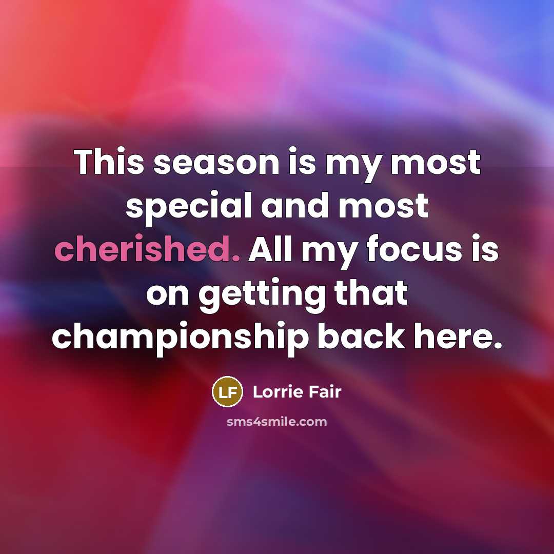 “This season is my most special and most cherished. All…” quote by Lorrie Fair
