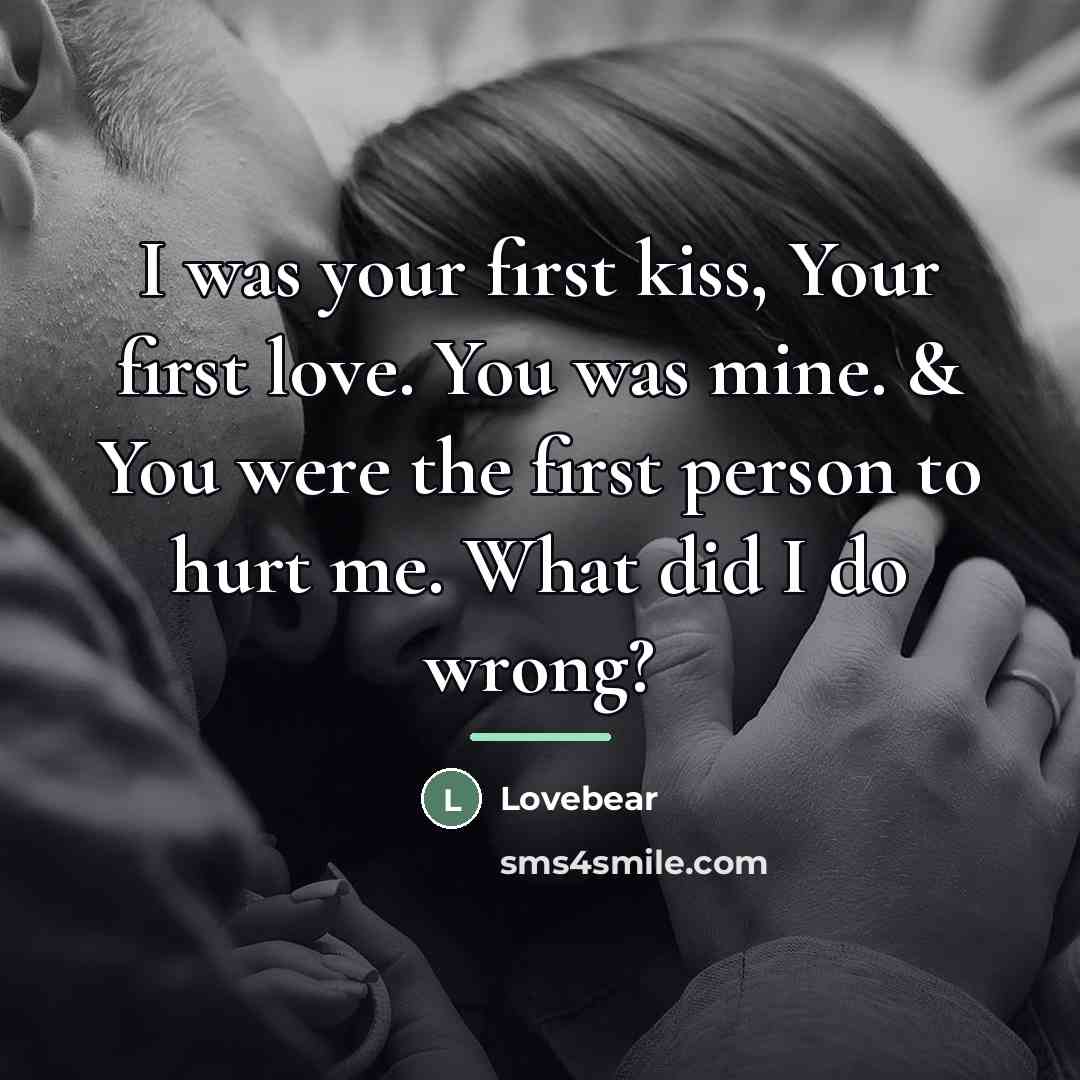 “I was your first kiss, Your first love. You was…” quote by Lovebear