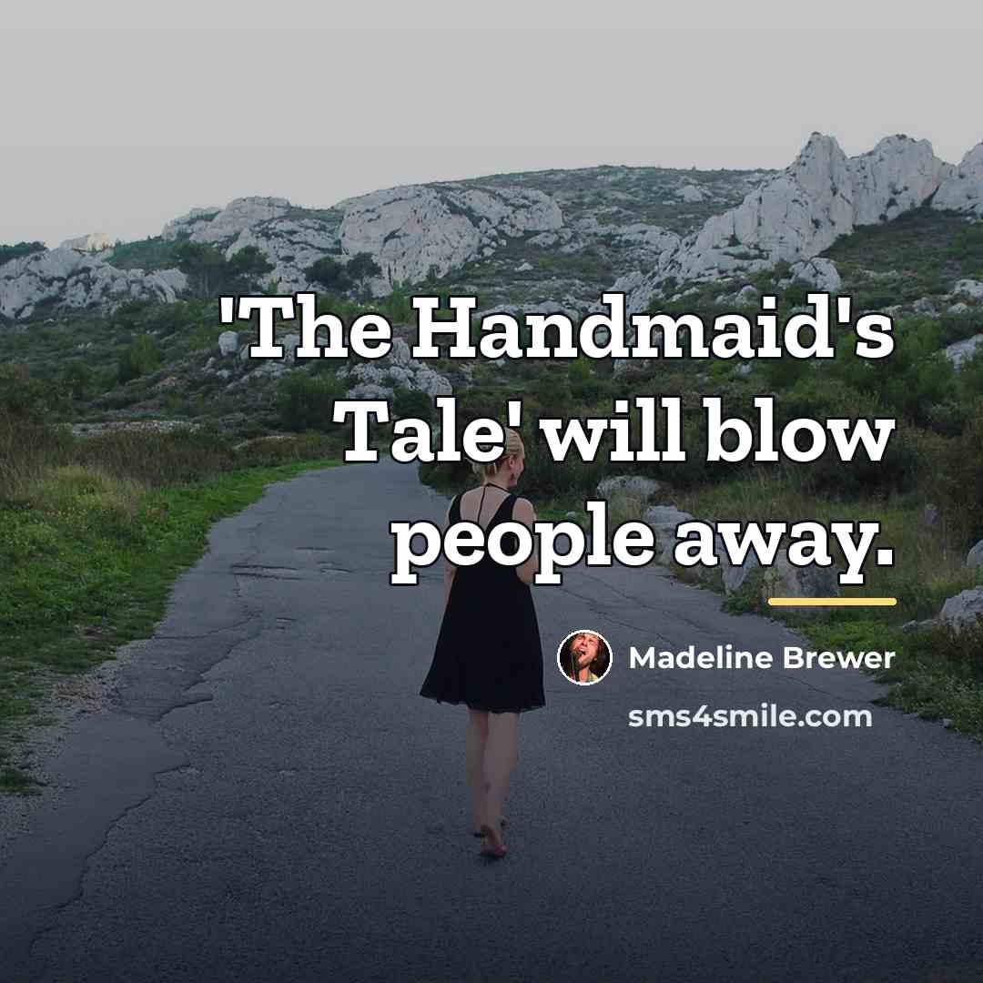 “'The Handmaid's Tale' will blow people away.…” quote by Madeline Brewer