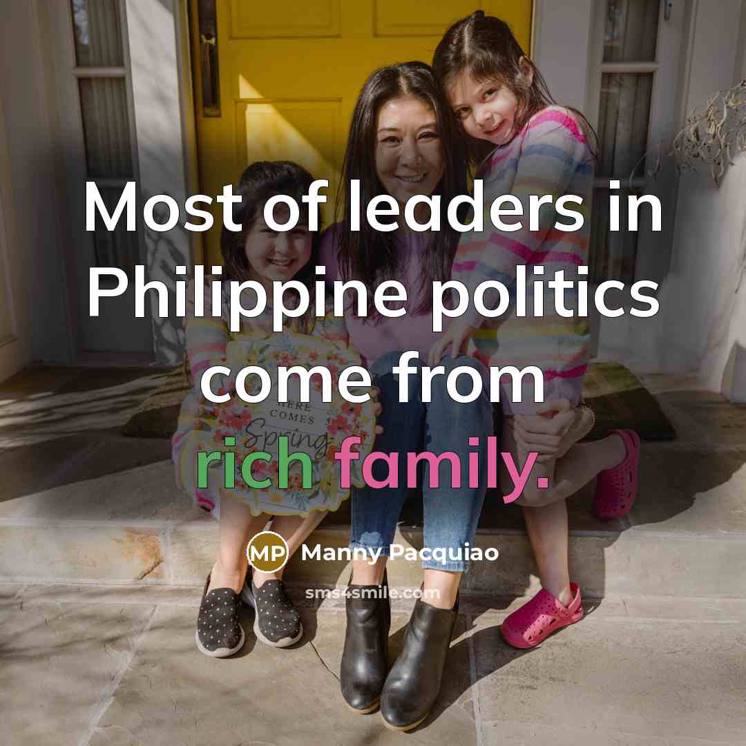 “Most of leaders in Philippine politics come from rich family.…” quote by Manny Pacquiao