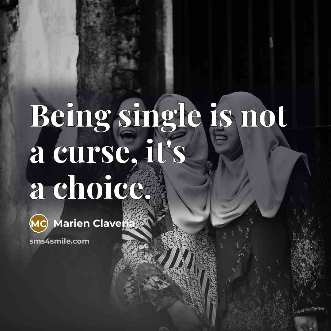 “Being single is not a curse, it's a choice.” quote by Marien Claveria