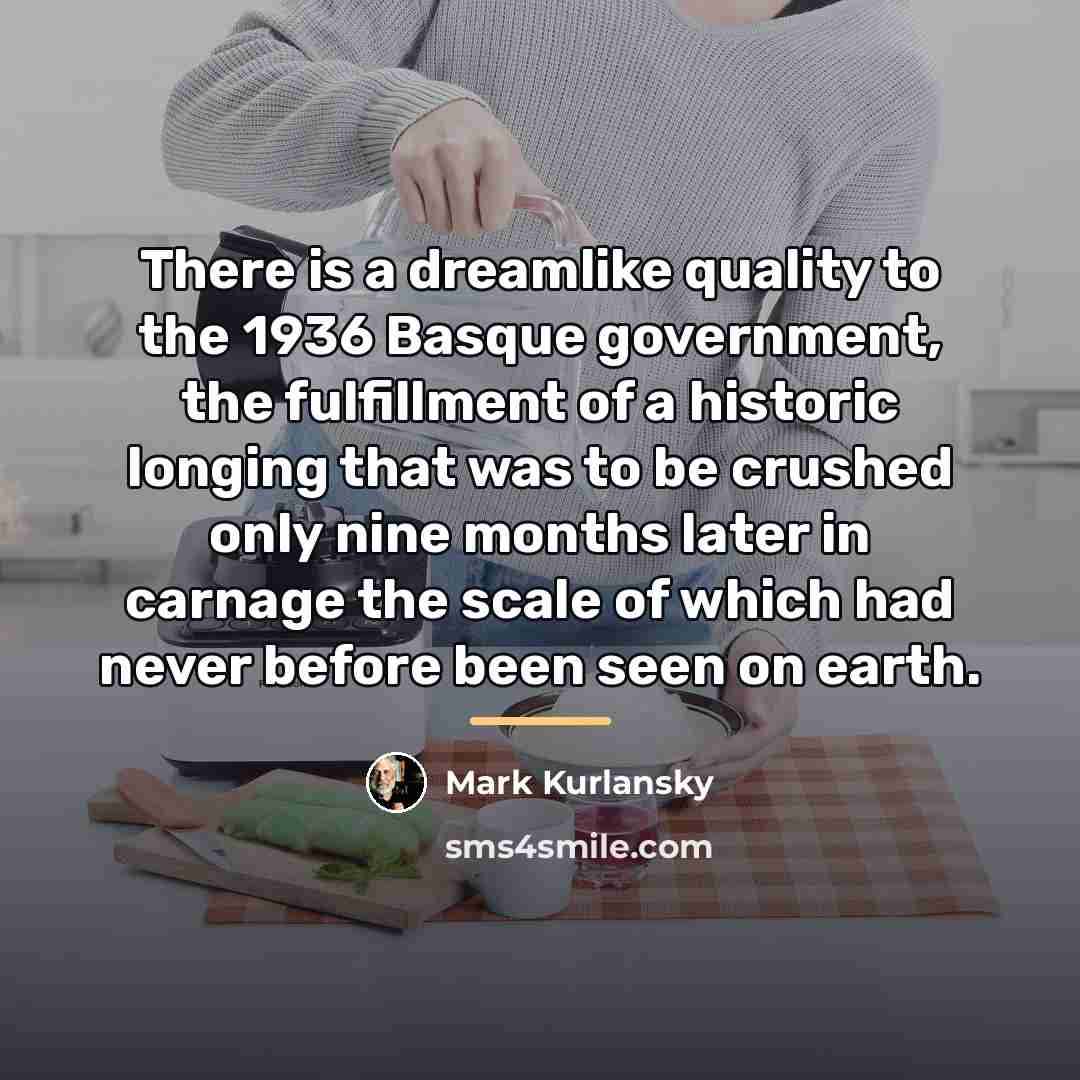 “There is a dreamlike quality to the 1936 Basque government,…” quote by Mark Kurlansky
