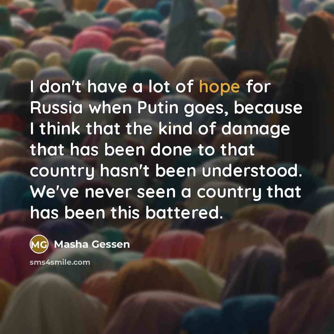 “I don't have a lot of hope for Russia when…” quote by Masha Gessen