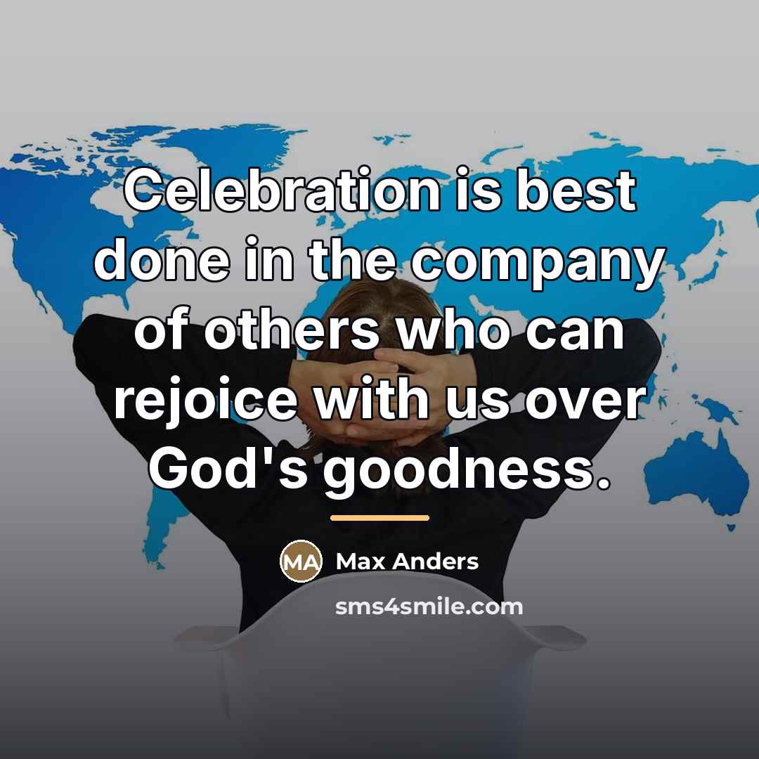 “Celebration is best done in the company of others who…” quote by Max Anders