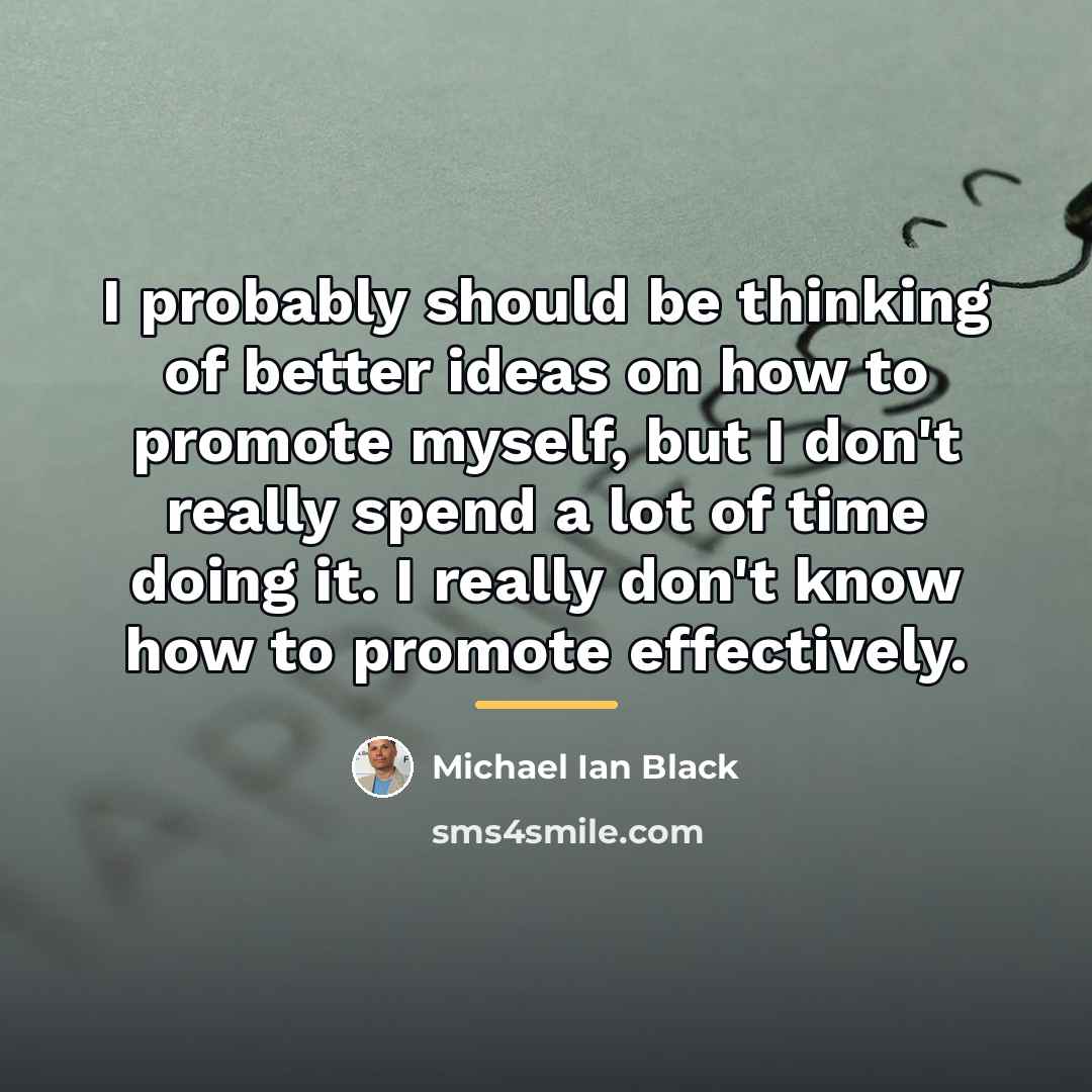 “I probably should be thinking of better ideas on how…” quote by Michael Ian Black