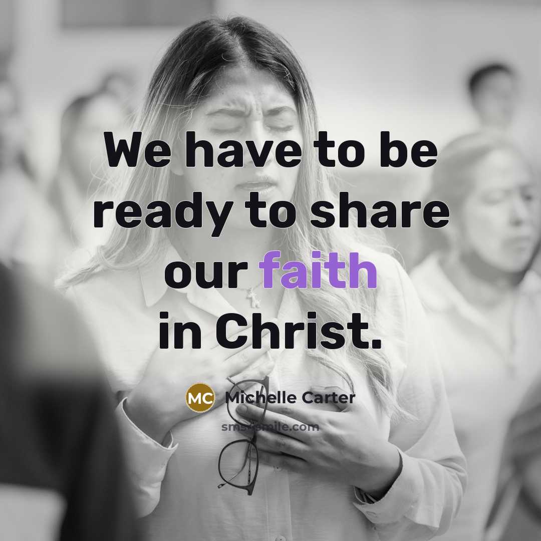 “We have to be ready to share our faith in…” quote by Michelle Carter