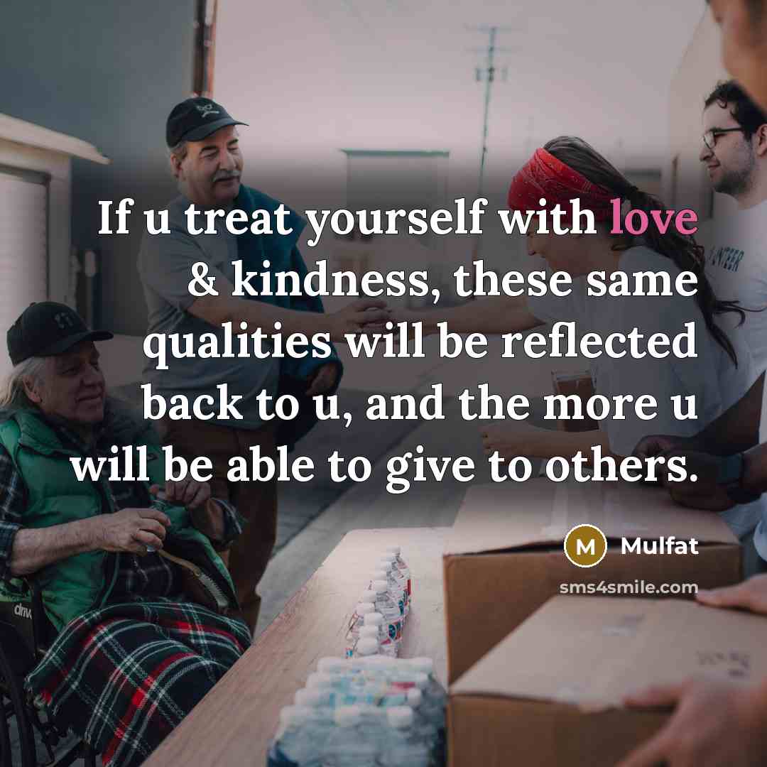 “If u treat yourself with love & kindness, these same…” quote by Mulfat