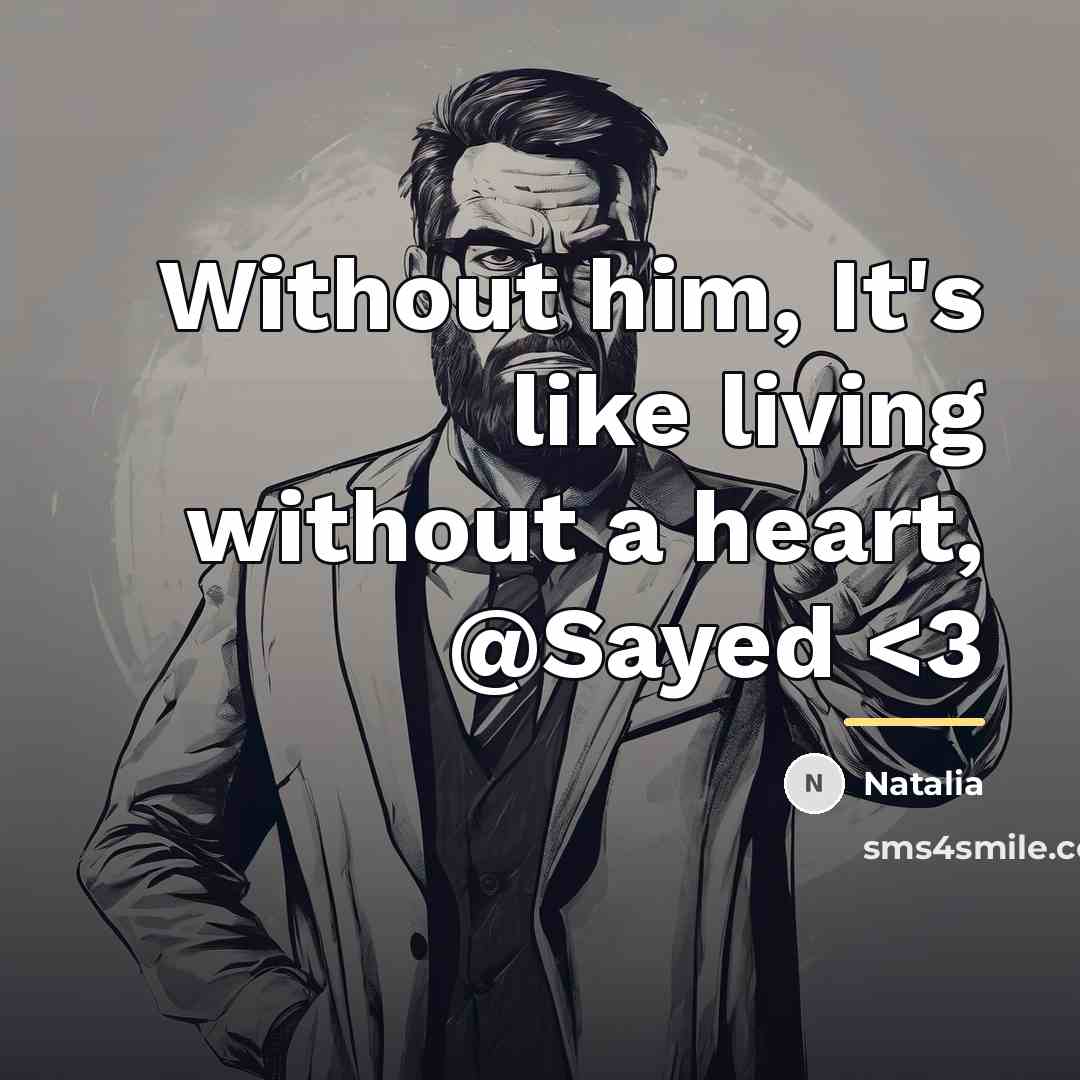 “Without him, It's like living without a heart, @Sayed…” quote by Natalia