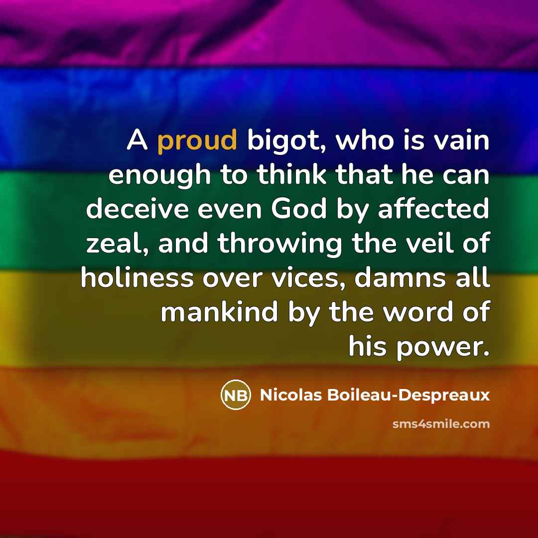 “A proud bigot, who is vain enough to think that…” quote by Nicolas Boileau-Despreaux