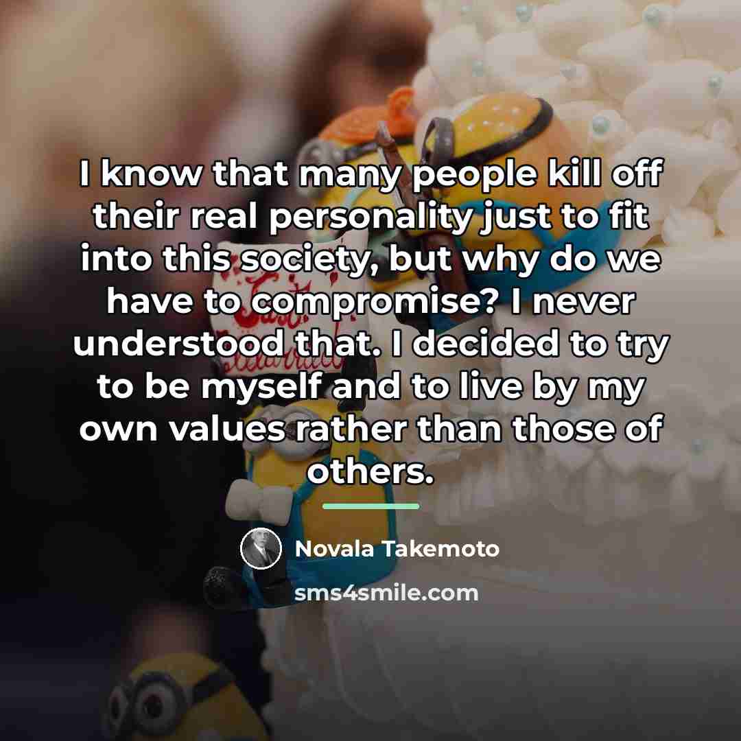 “I know that many people kill off their real personality…” quote by Novala Takemoto