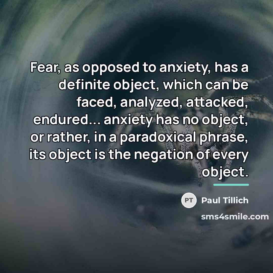 “Fear, as opposed to anxiety, has a definite object, which…” quote by Paul Tillich