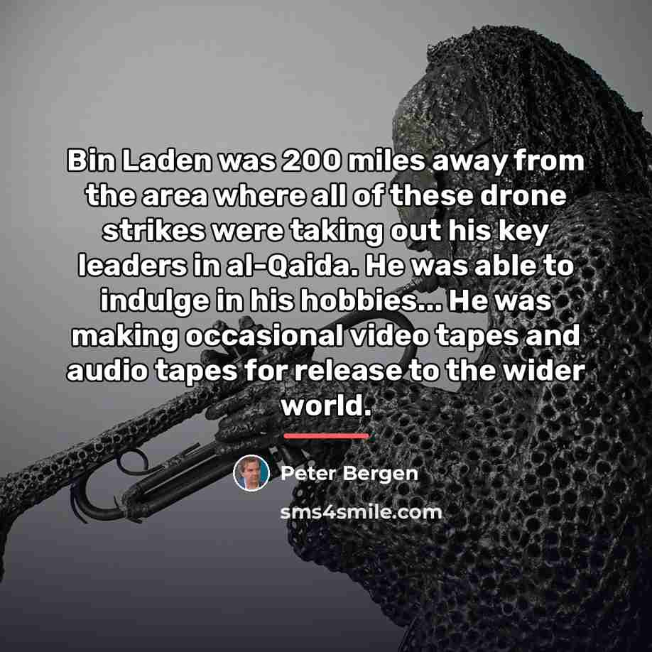 “Bin Laden was 200 miles away from the area where…” quote by Peter Bergen