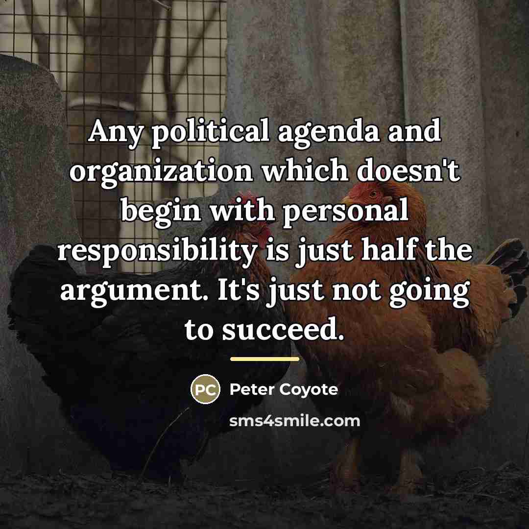 “Any political agenda and organization which doesn't begin with personal…” quote by Peter Coyote