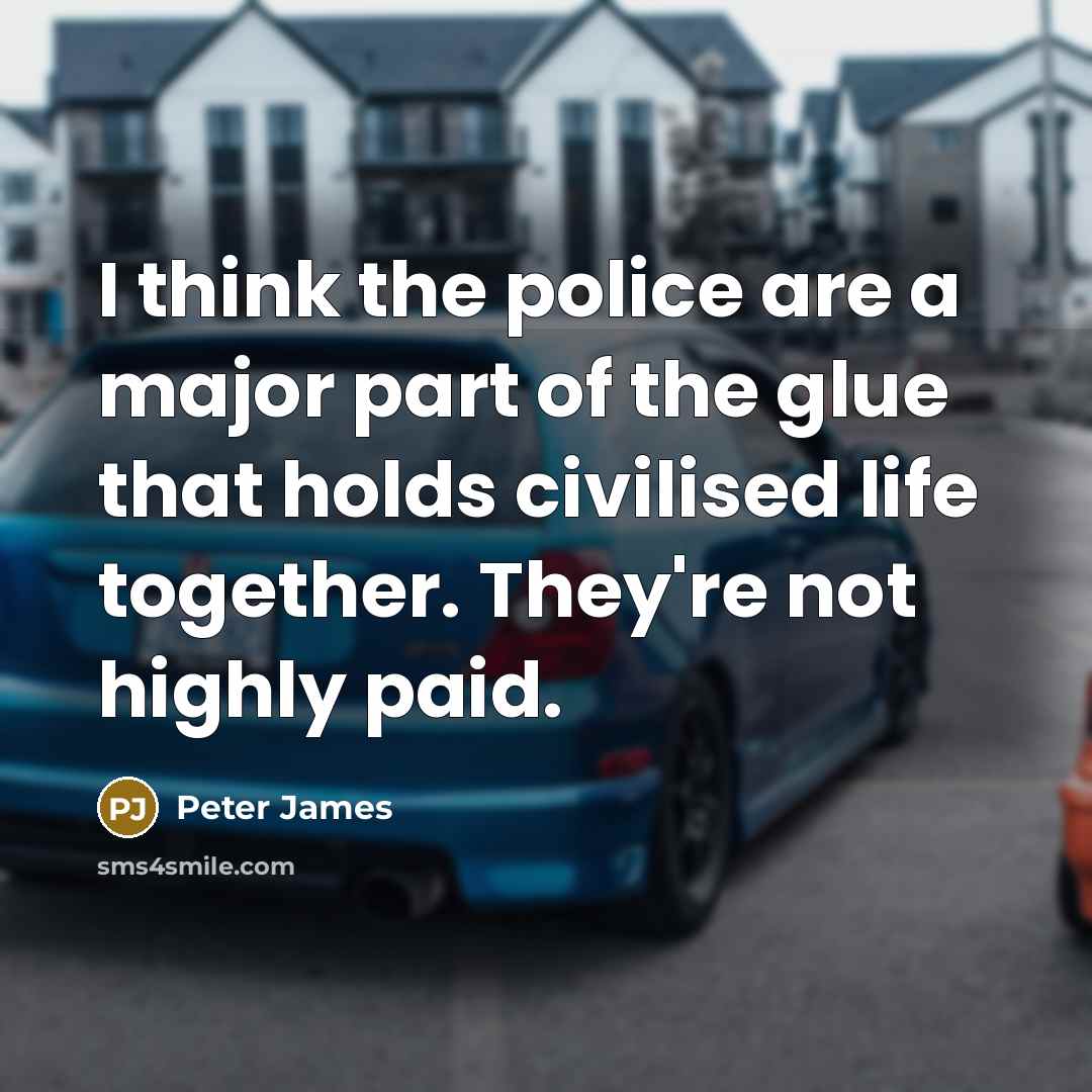 “I think the police are a major part of the…” quote by Peter James