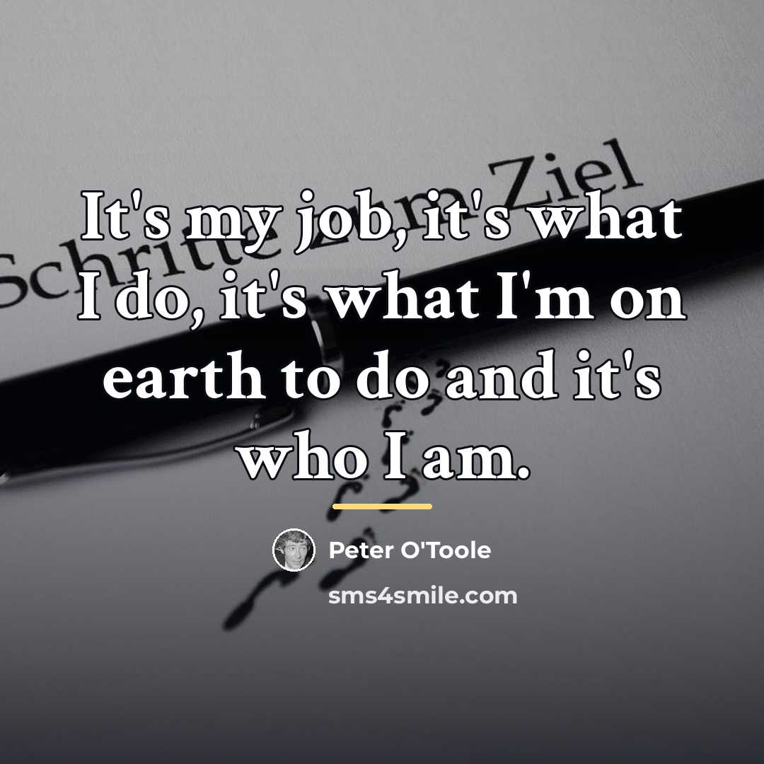 “It's my job, it's what I do, it's what I'm…” quote by Peter O'Toole