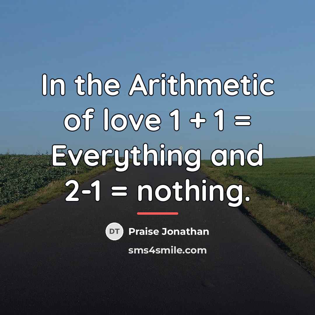 “In the Arithmetic of love 1 + 1 = Everything…” quote by Praise Jonathan