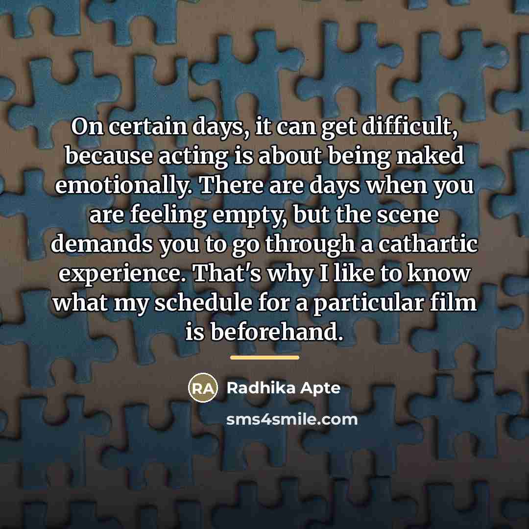 “On certain days, it can get difficult, because acting is…” quote by Radhika Apte