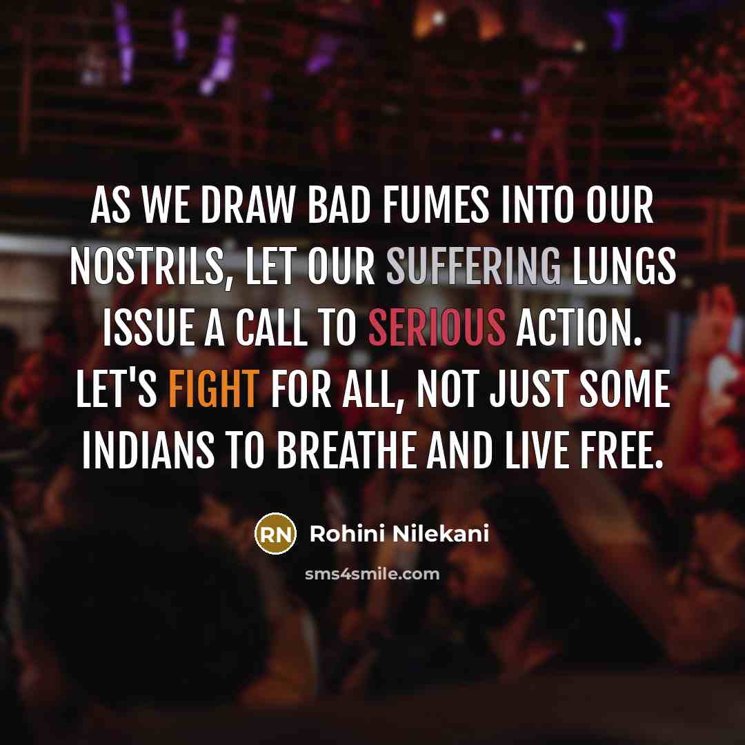 “As we draw bad fumes into our nostrils, let our…” quote by Rohini Nilekani