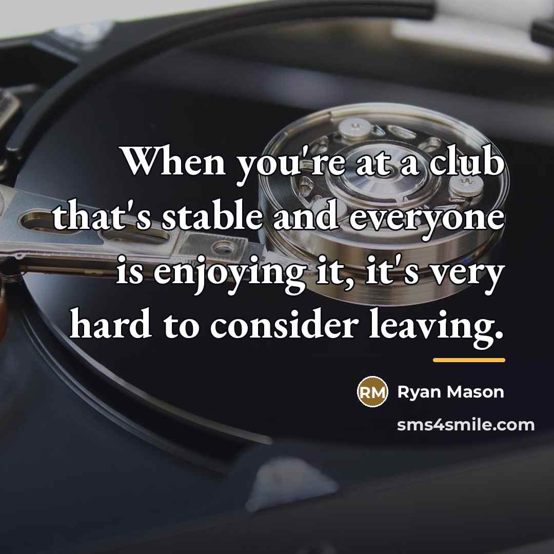 “When you're at a club that's stable and everyone is…” quote by Ryan Mason