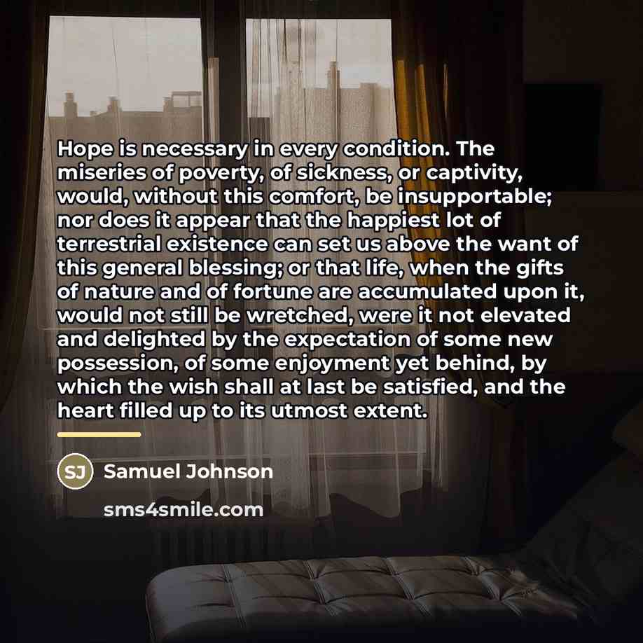 “Hope is necessary in every condition. The miseries of poverty,…” quote by Samuel Johnson