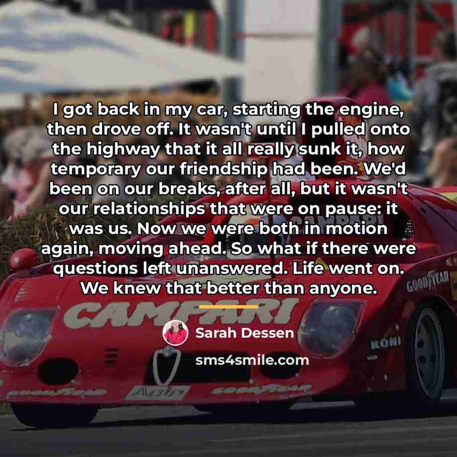 “I got back in my car, starting the engine, then…” quote by Sarah Dessen