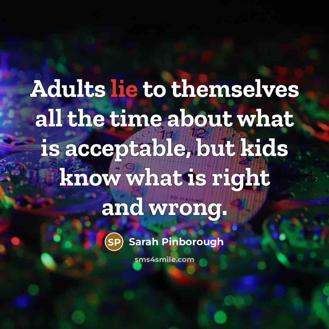 “Adults lie to themselves all the time about what is…” quote by Sarah Pinborough