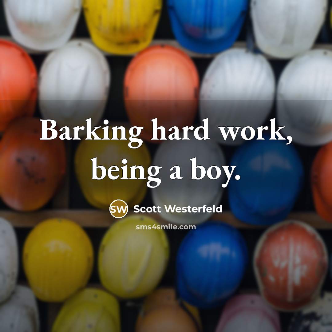 “Barking hard work, being a boy.” quote by Scott Westerfeld