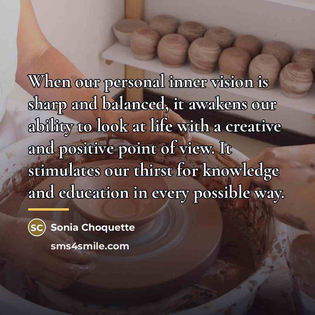 “When our personal inner vision is sharp and balanced, it…” quote by Sonia Choquette
