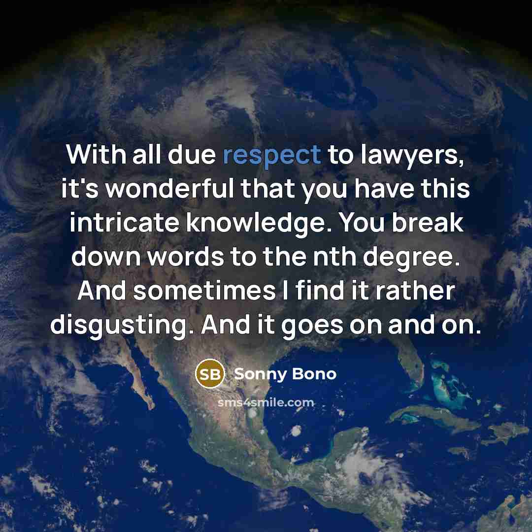 “With all due respect to lawyers, it's wonderful that you…” quote by Sonny Bono