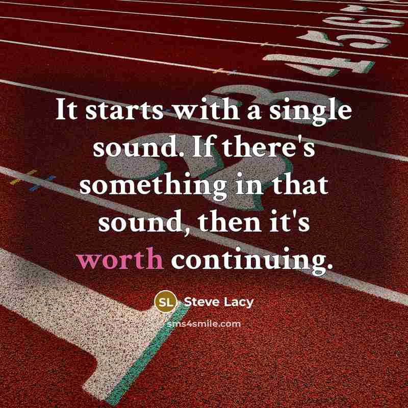 “It starts with a single sound. If there's something in…” quote by Steve Lacy