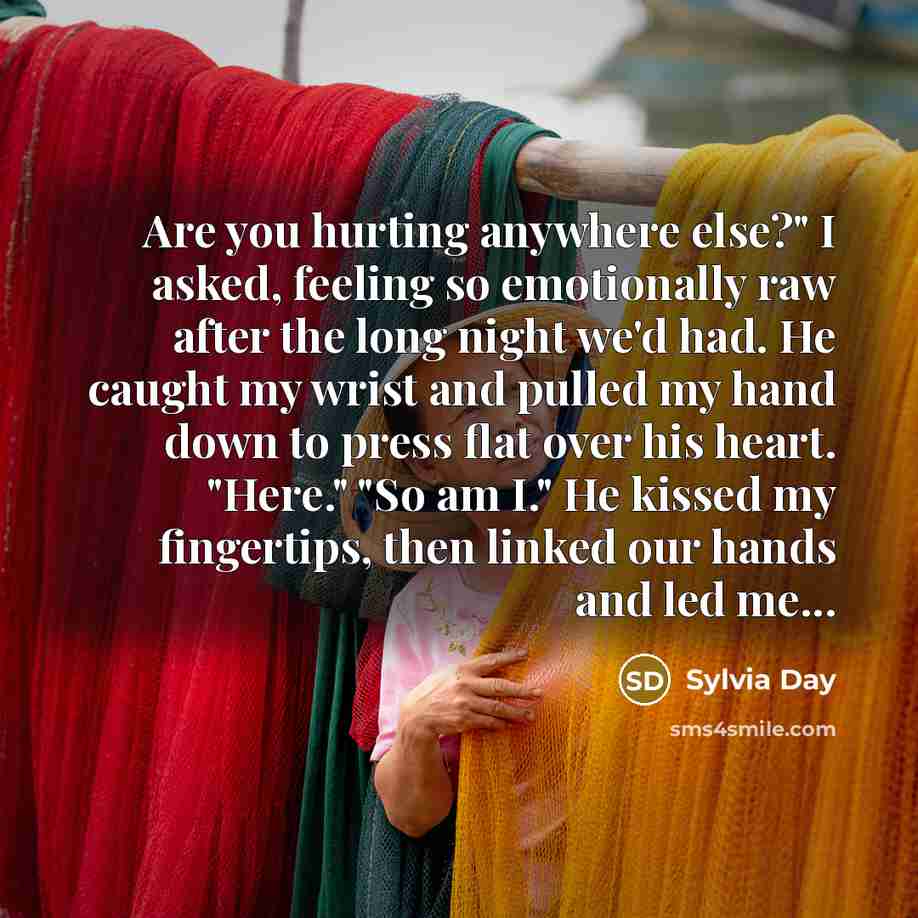 “Are you hurting anywhere else?" I asked, feeling so emotionally…” quote by Sylvia Day