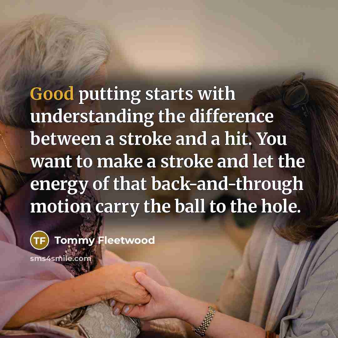 “Good putting starts with understanding the difference between a stroke…” quote by Tommy Fleetwood