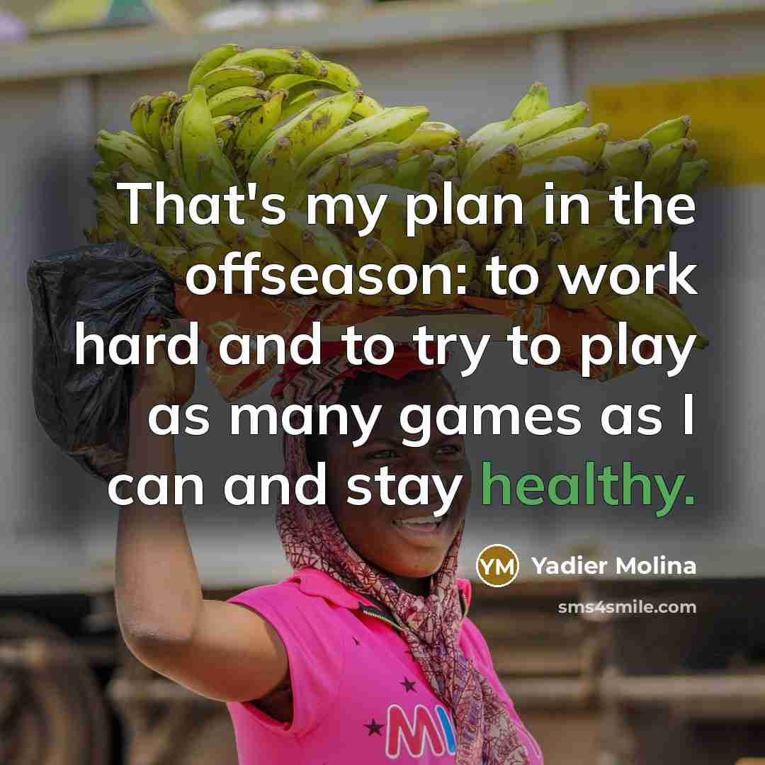 “That's my plan in the offseason: to work hard and…” quote by Yadier Molina