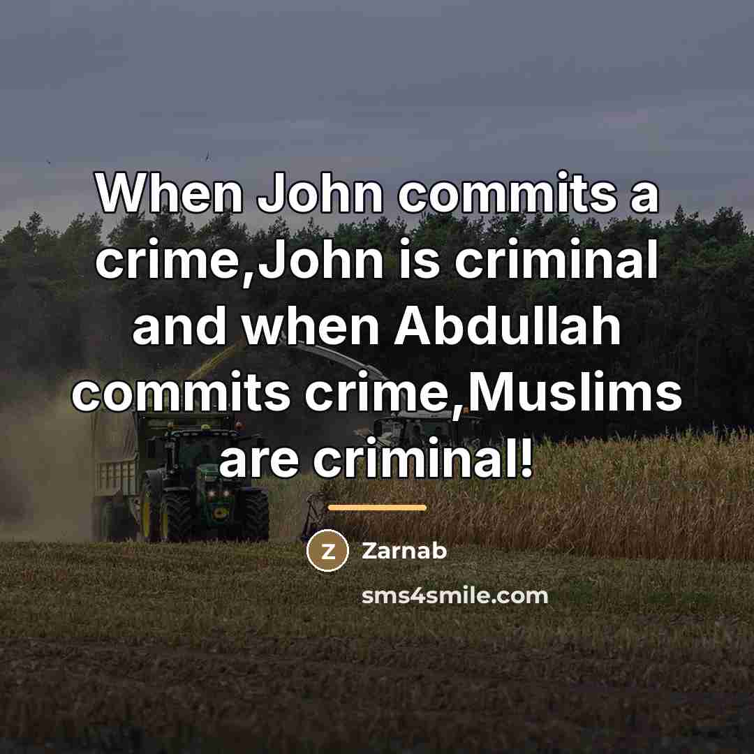 “When John commits a crime,John is criminal and when Abdullah…” quote by Zarnab