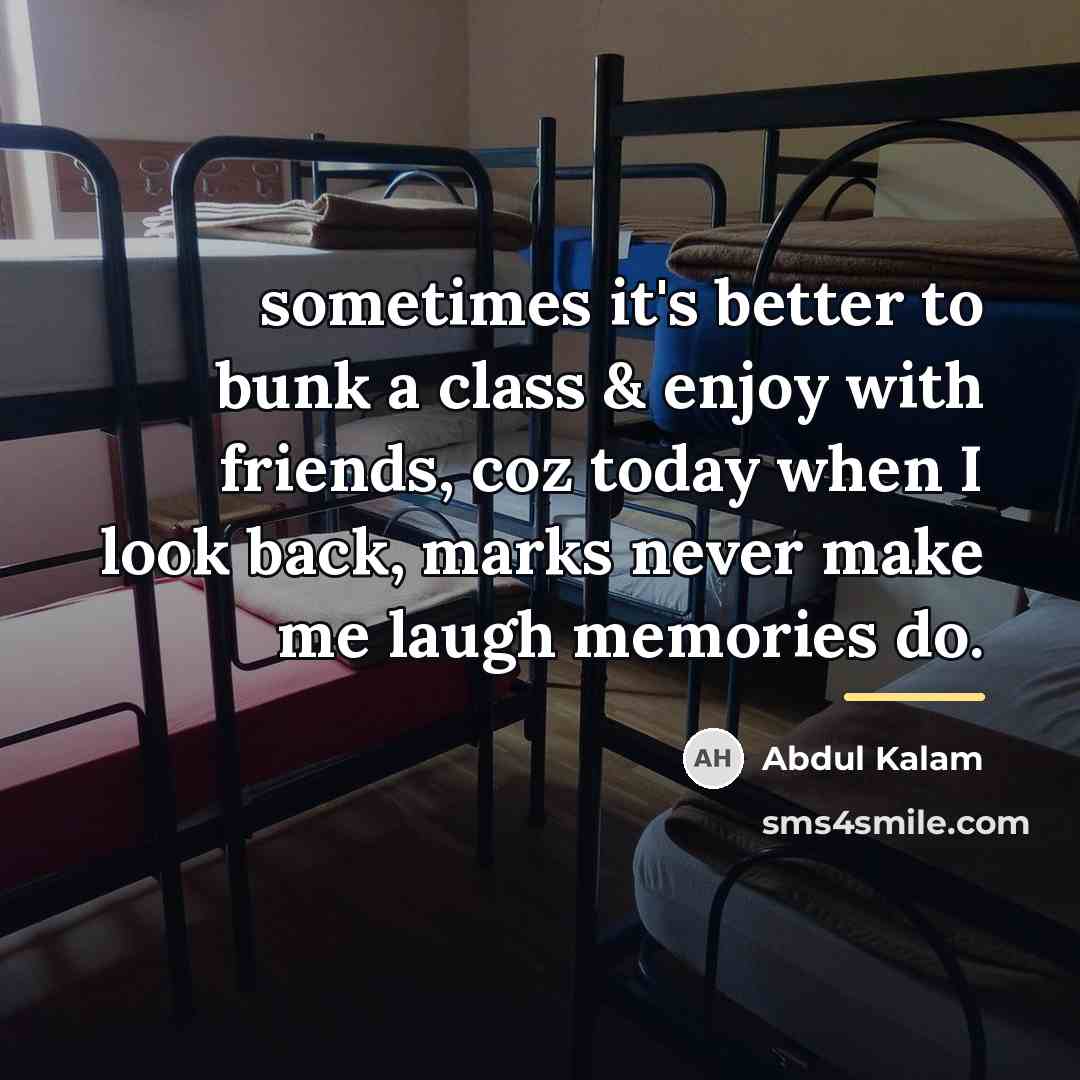 “sometimes it's better to bunk a class & enjoy with…” quote by Abdul Kalam