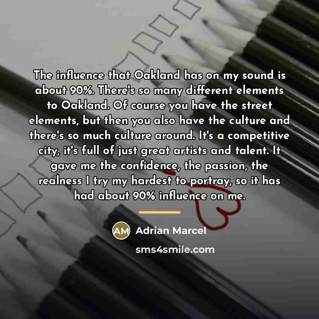 “The influence that Oakland has on my sound is about…” quote by Adrian Marcel