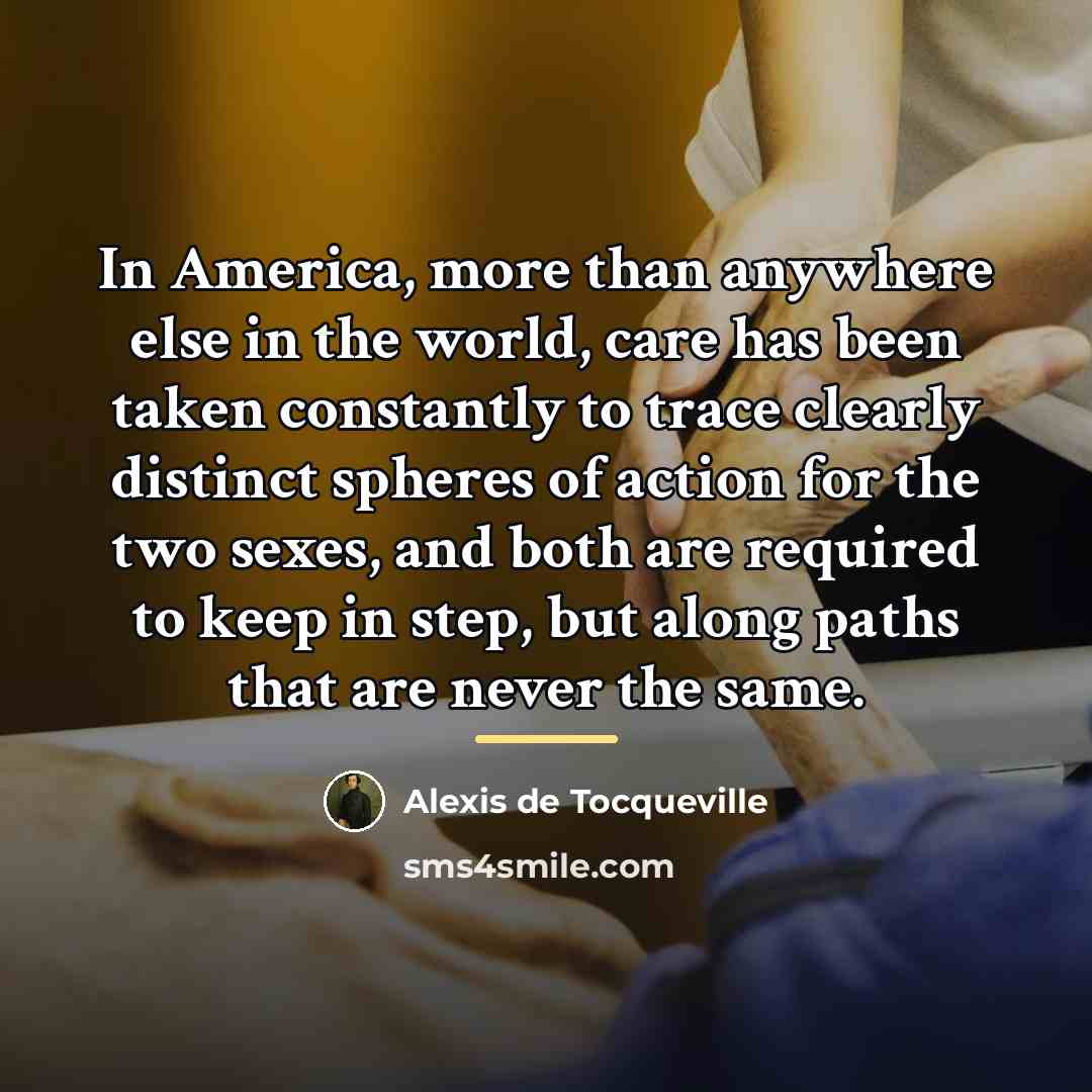 “In America, more than anywhere else in the world, care…” quote by Alexis de Tocqueville