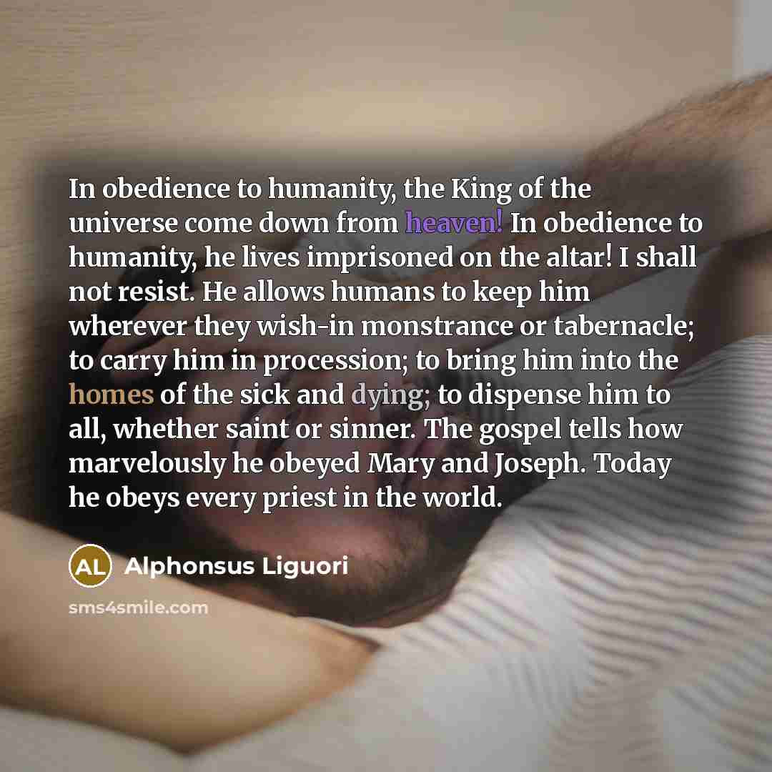 “In obedience to humanity, the King of the universe come…” quote by Alphonsus Liguori