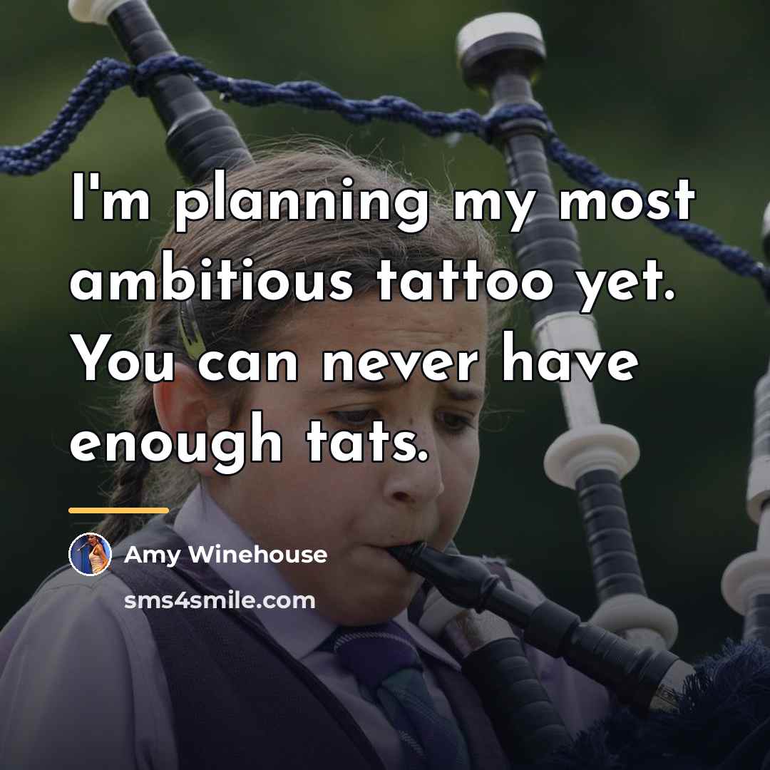 “I'm planning my most ambitious tattoo yet. You can never…” quote by Amy Winehouse