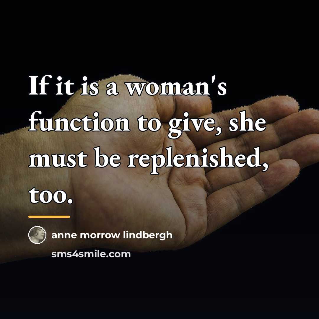 “If it is a woman's function to give, she must…” quote by Anne Morrow Lindbergh