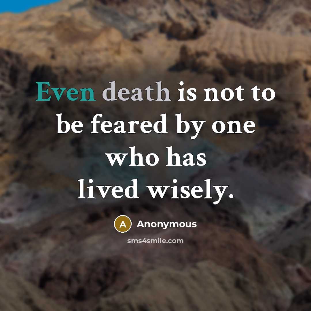 “Even death is not to be feared by one who…” quote by Anonymous