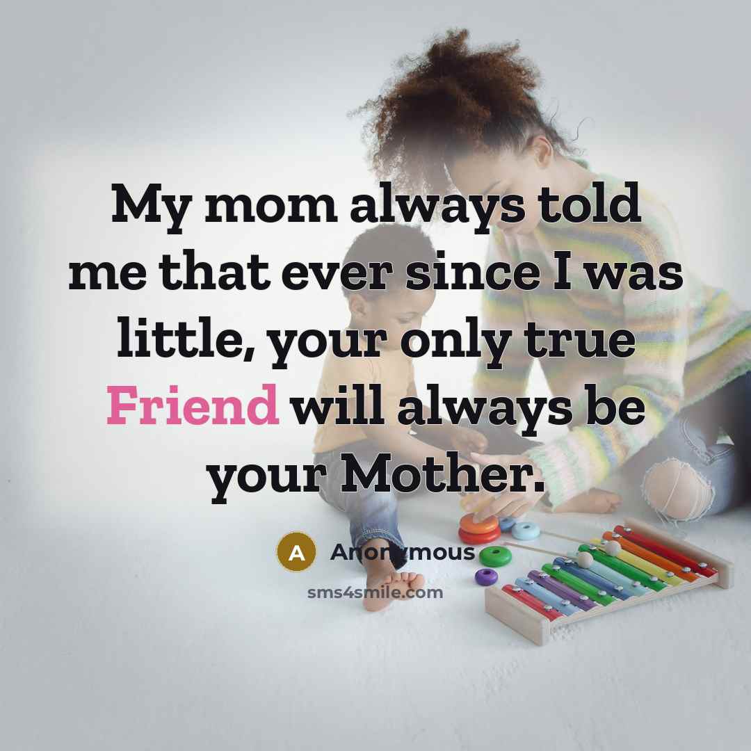 “My mom always told me that ever since I was…” quote by Anonymous
