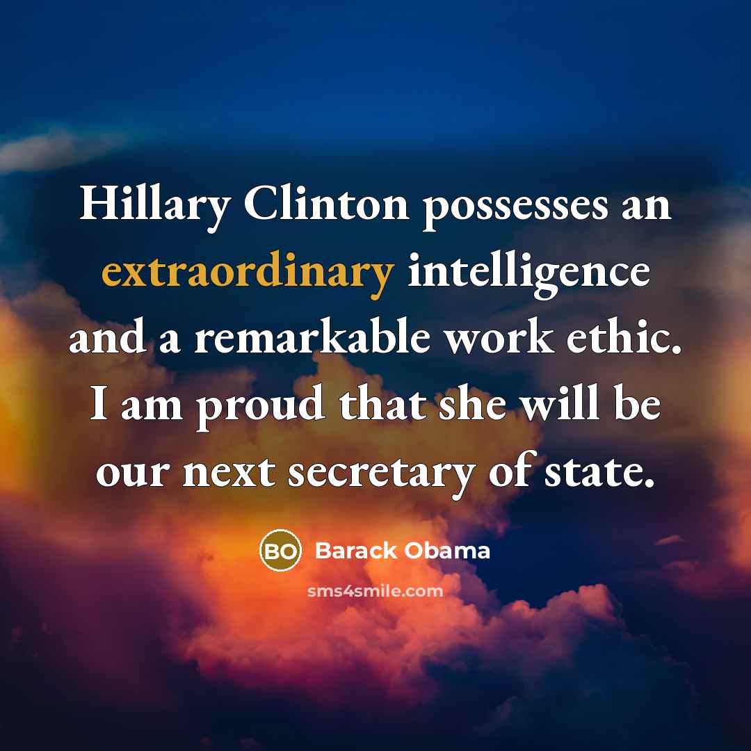 “Hillary Clinton possesses an extraordinary intelligence and a remarkable work…” quote by Barack Obama