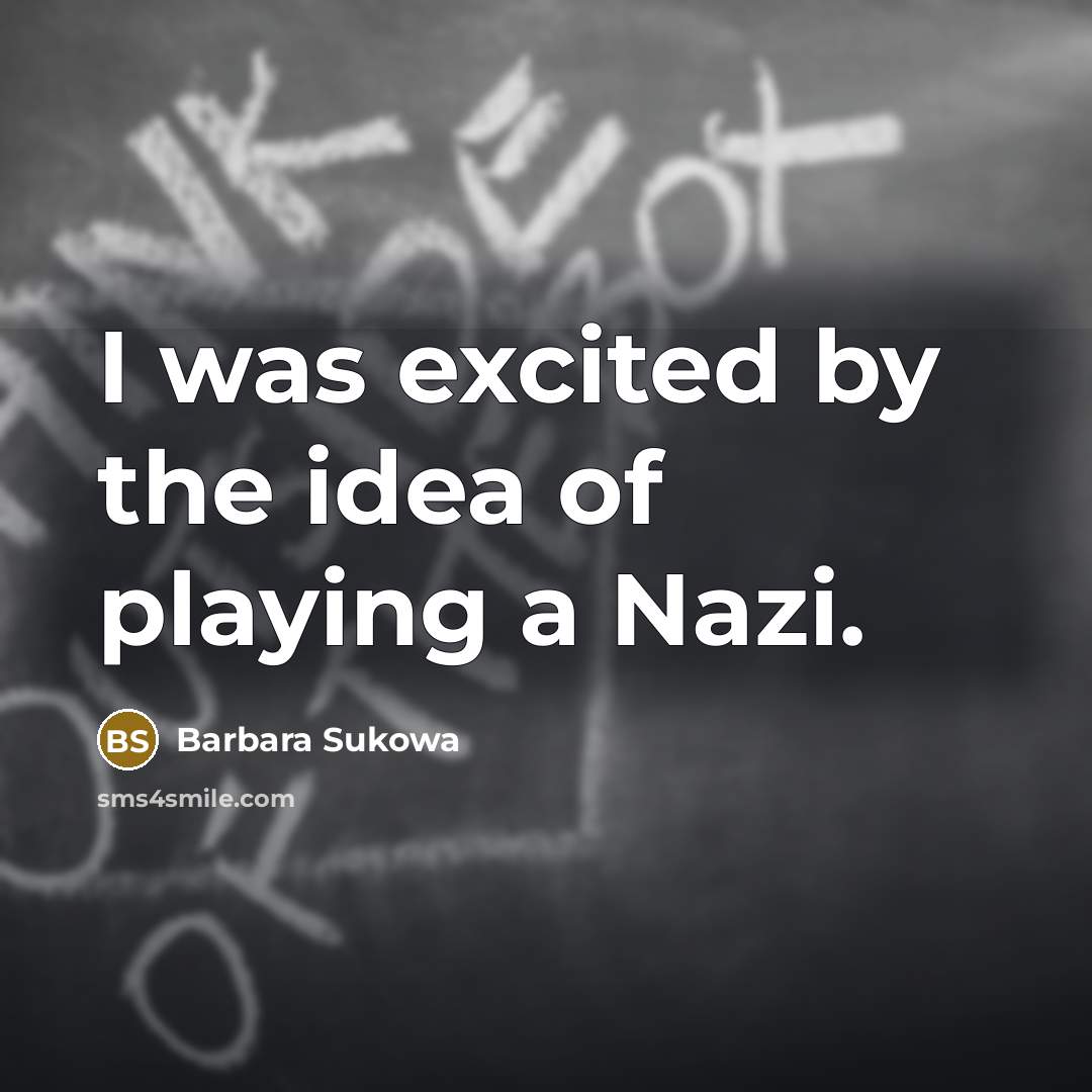 “I was excited by the idea of playing a Nazi.…” quote by Barbara Sukowa